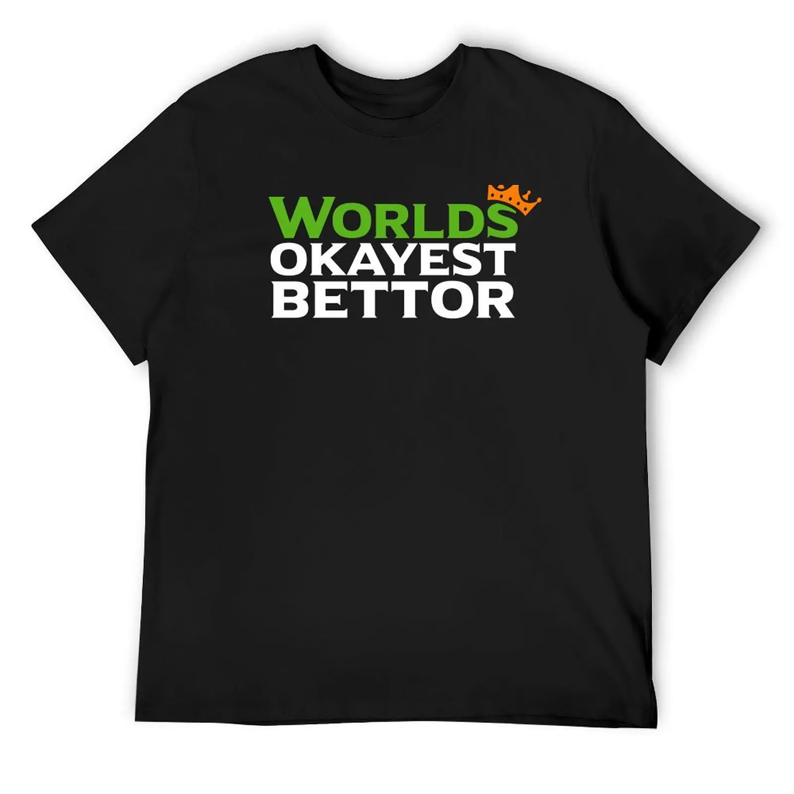 Worlds Okayest Bettor Funny Sports Betting Gambling Football Basketball Gift T-Shirt