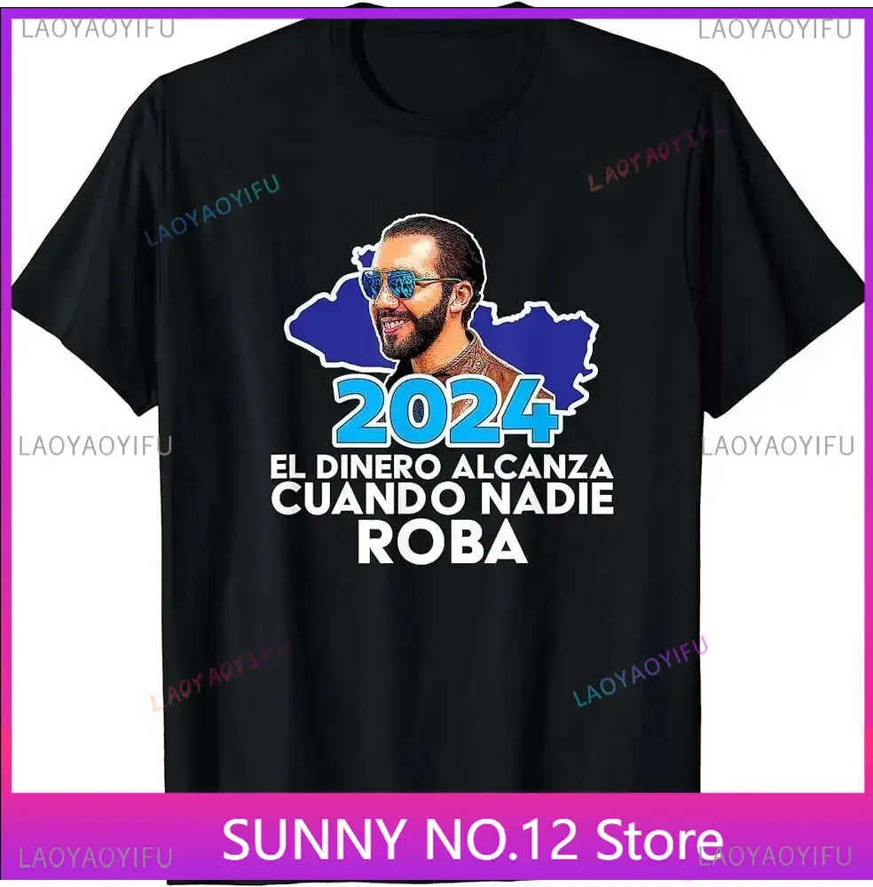 El Dinero Alcanza Cuando Nadie Roba Nayib Bukele 2024 Popular T Shirt long or short sleeves Top Fashion Print Customized Shirt