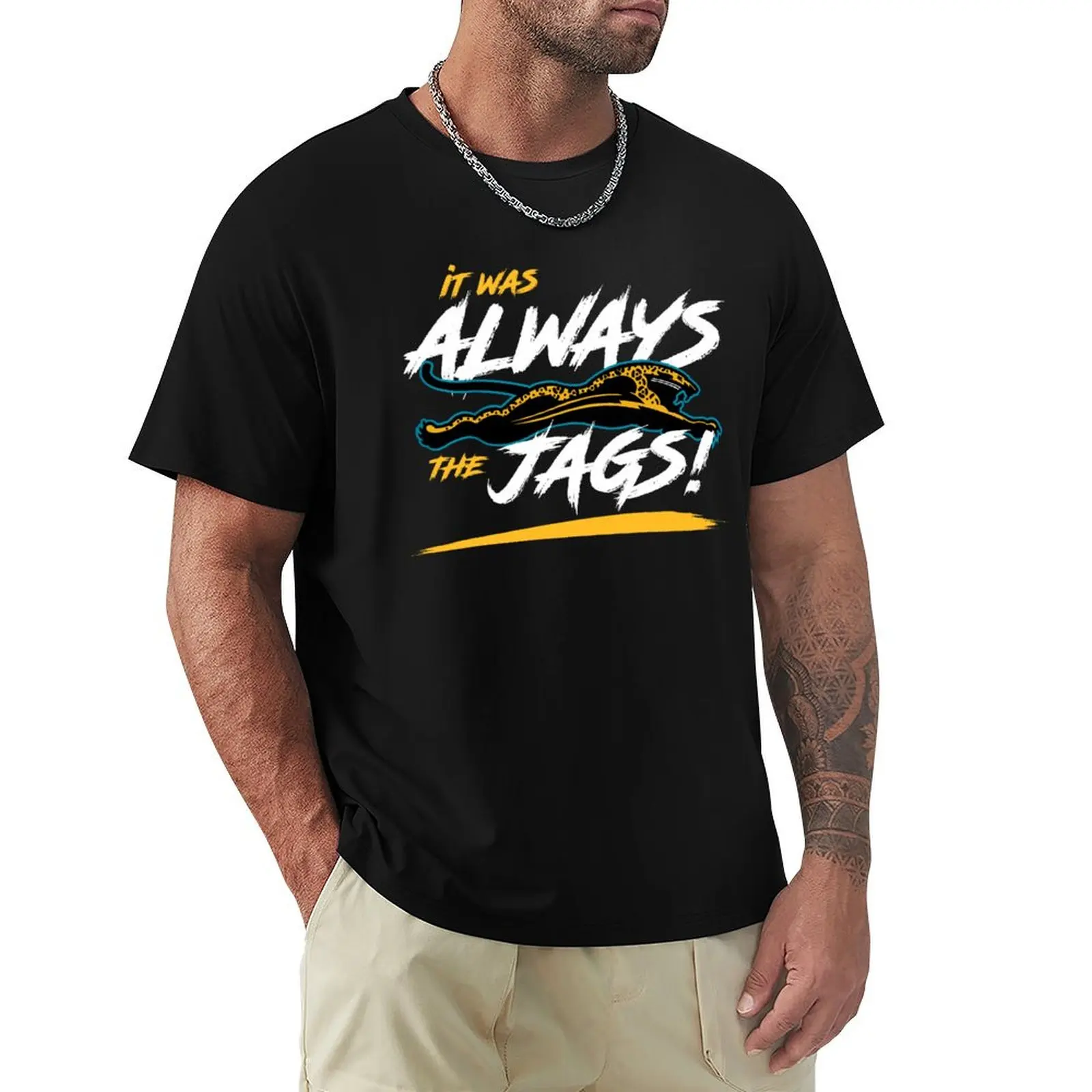 

It Was Always The Jaguars 01 T-Shirt blue archive customizeds plus size tops oversized funny t shirts for men