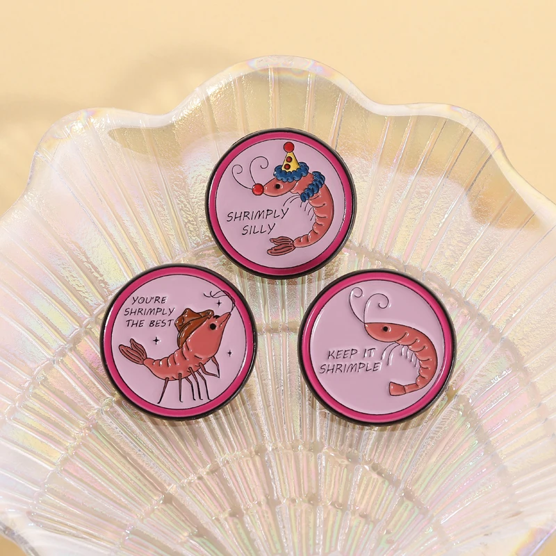 

Sir, forgive your foolishness Enamel Pins YOU'RE SHRIMPLY THE BEST Brooches Lapel Badges Clothes Animal Jewelry Gift for Friends