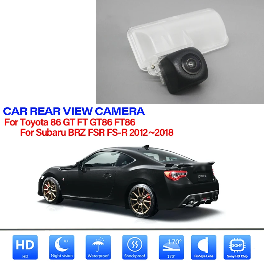 

Reversing image Camera Night Vision HD For Toyota 86 GT FT GT86 FT86 For Subaru BRZ FSR FS-R 2012~2018 Rear View back Up CAM