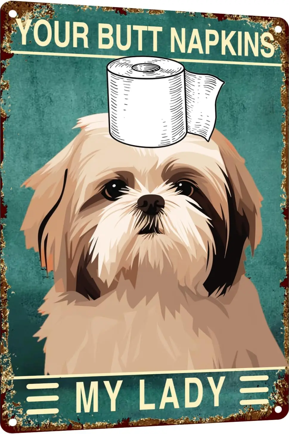 Shih Tzu 12x8 Inch Metal Sign Your Butt Napkins My Lady Bathroom Decor for Women Bat Wall Decor Funny Guest Bathroom Wall Art To