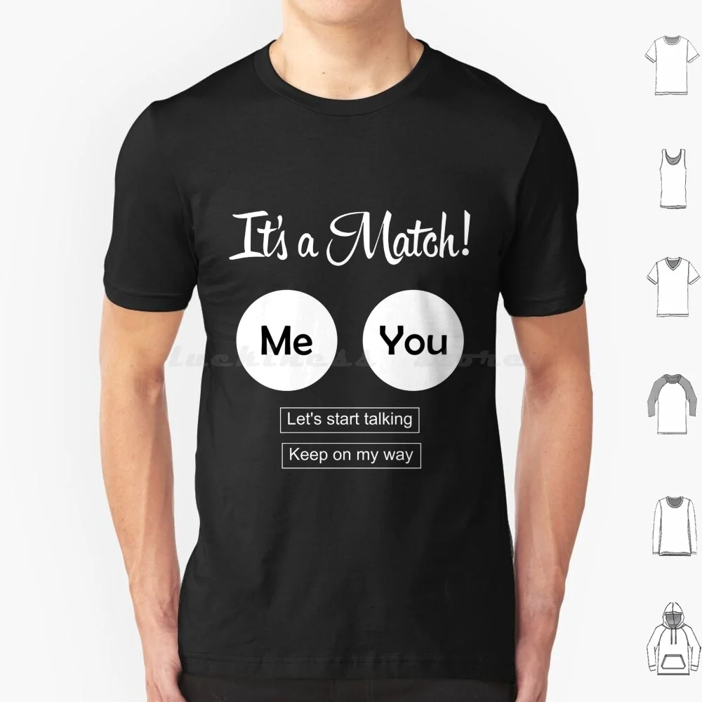 It's A Match-Me And You T Shirt Big Size 100% Cotton Tinder Its A Match Rrss Social Facebook App Cellphone Cita Cite Girl Boy