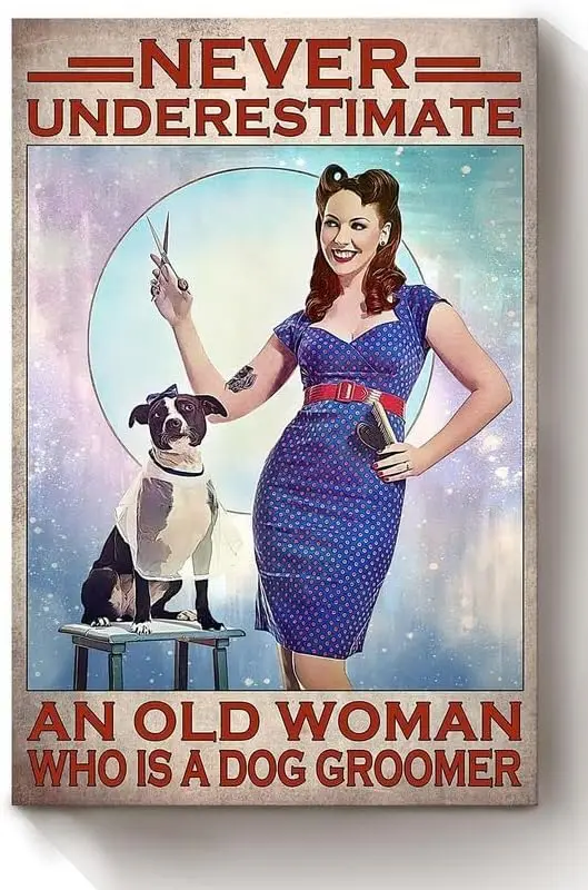 Metal Sign Never Underestimate Old Woman Was Dog Groomer Tin Sign Cafe bar Home Wall Art Decoration Retro Metal Tin Sign 8x12 in