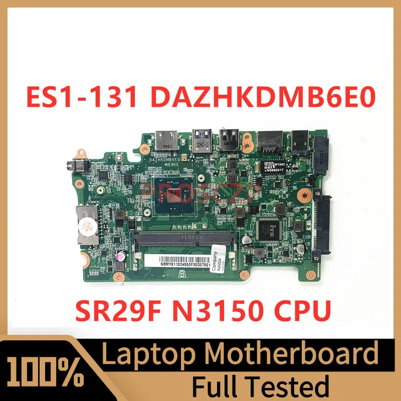 

DAZHKDMB6E0 Mainboard For Acer Aspier ES1-131 Laptop Motherboard NBMYK11004 With SR29F N3150 CPU 100% Full Tested Working Well