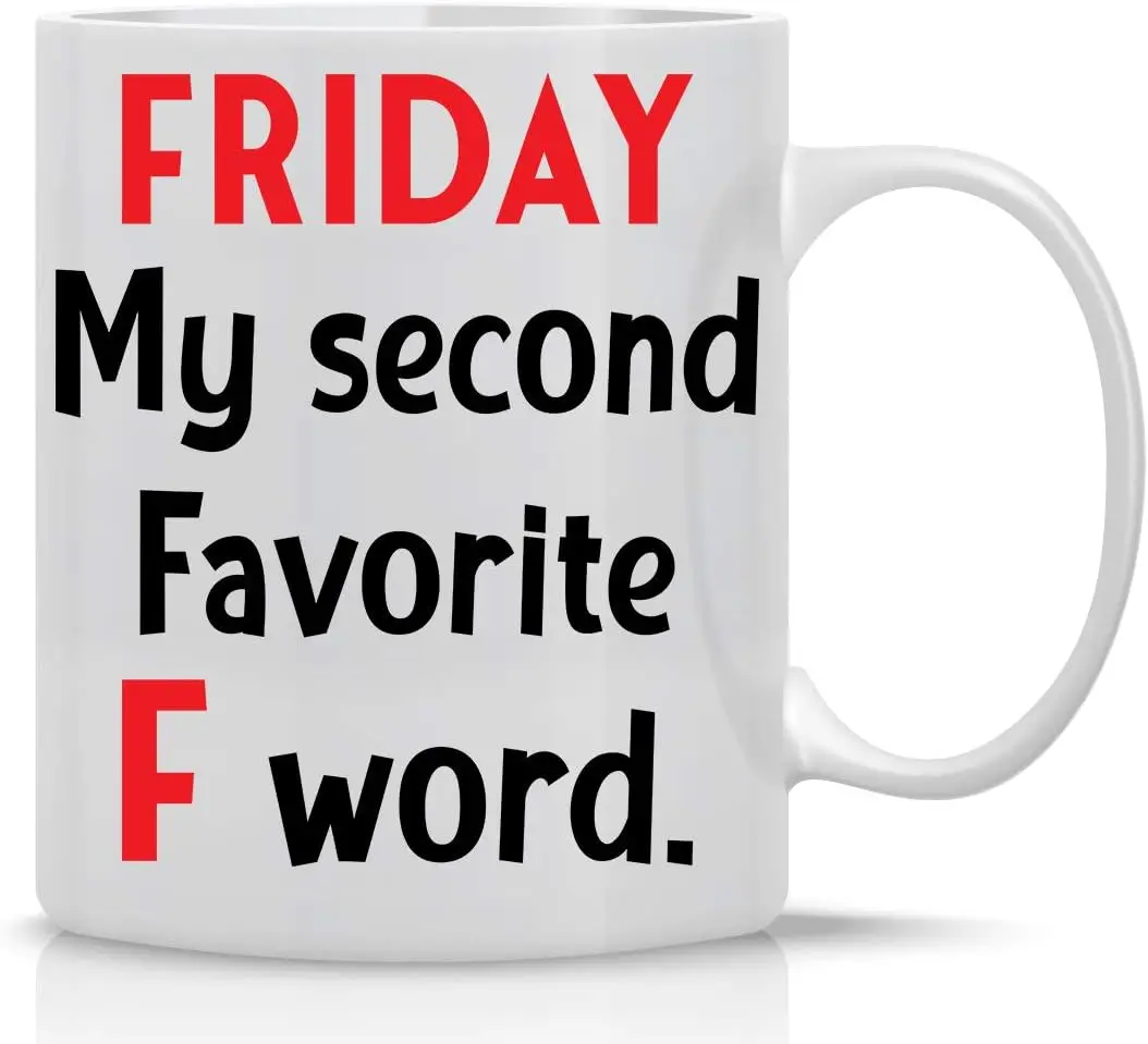 Friday is My Second Favorite F Word 11oz Funny Coffee Mug With Sayings Sarcasm Desk Office Decor Women Men Coworker Employe