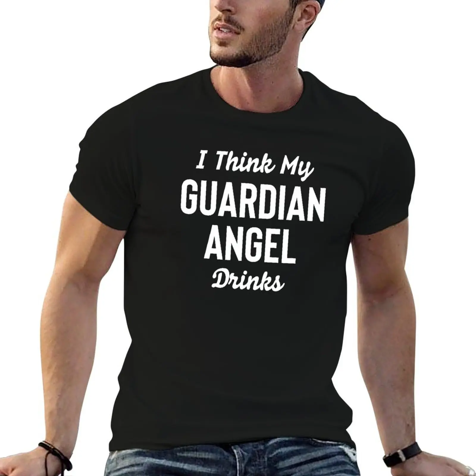 

I Think My Guardian Angel Drinks #2 T-Shirt funny t shirts dark humor t shirts for man graphic vintage T-Shirt
