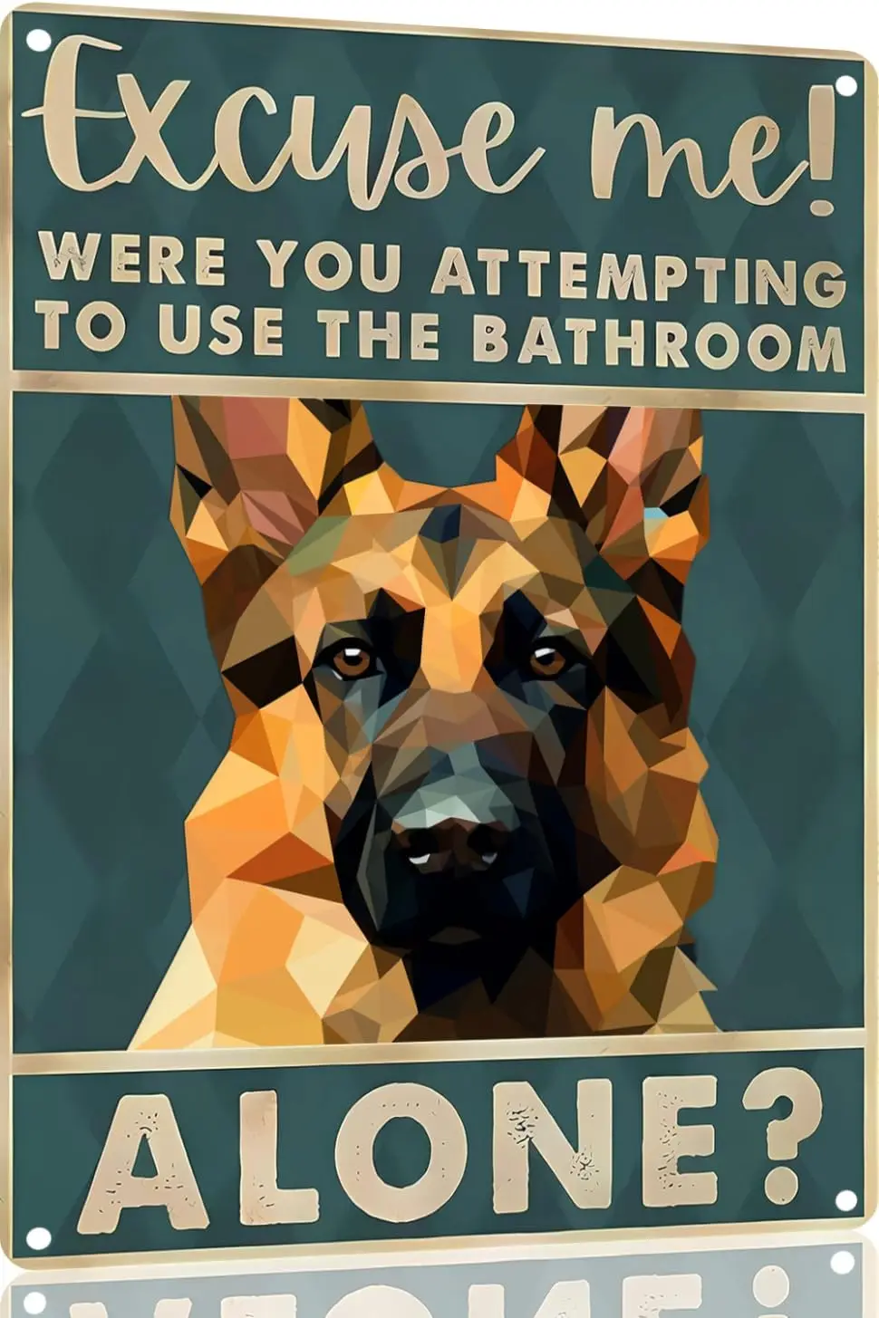 German shepherd 12x8 inch excuse me were you attempting to use the bathroom alone - German shepherd Metal Poster German she sign