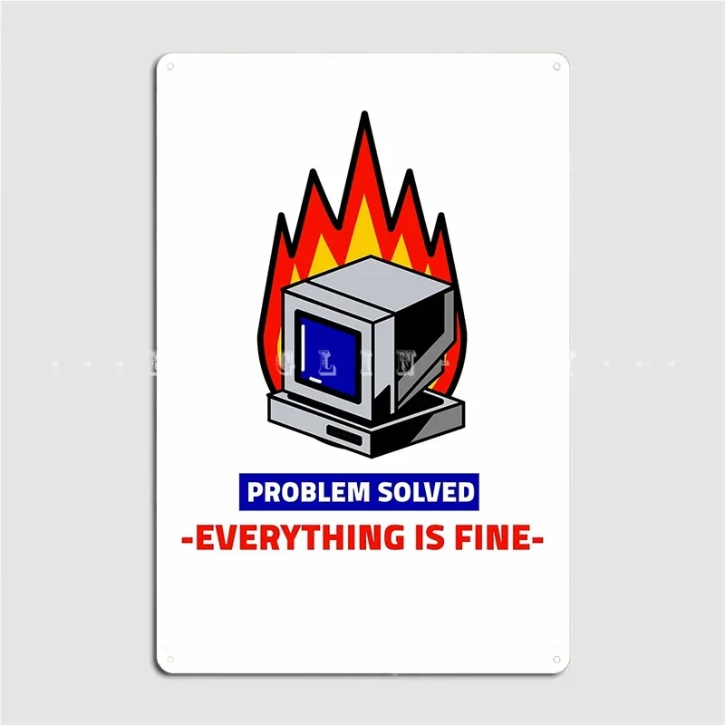 Computer On Fire I Hate My Job Problem Solved Everything Is Fine Metal Plaque Poster Wall Pub Plaques Tin Sign Posters