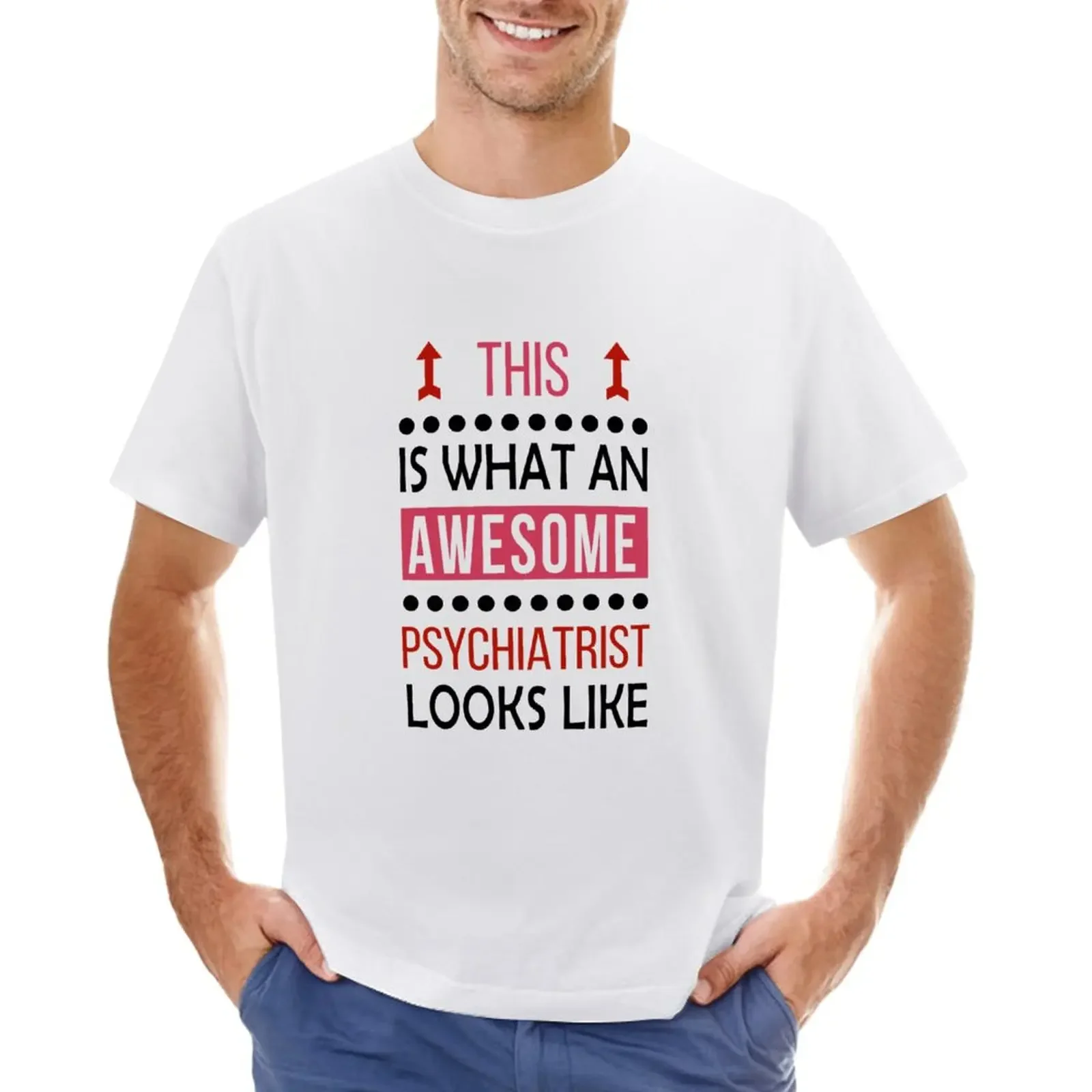 

Psychiatrist Awesome Looks Birthday Christmas Funny T-Shirt quick drying quick-drying t shirts for men