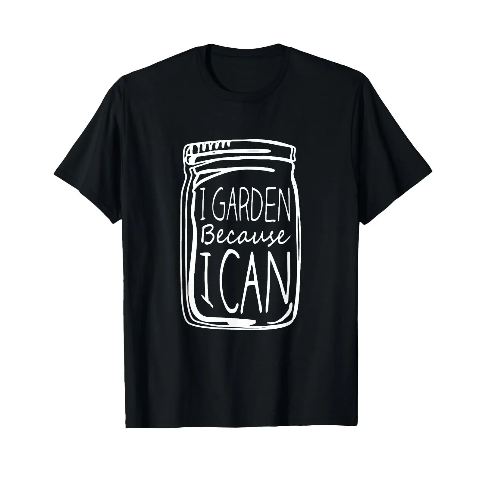 I Garden Because Can Canning Gardening Mason Jar T Shirt vintage Washed designer clothes Unisex Versatile Stylish Slightly