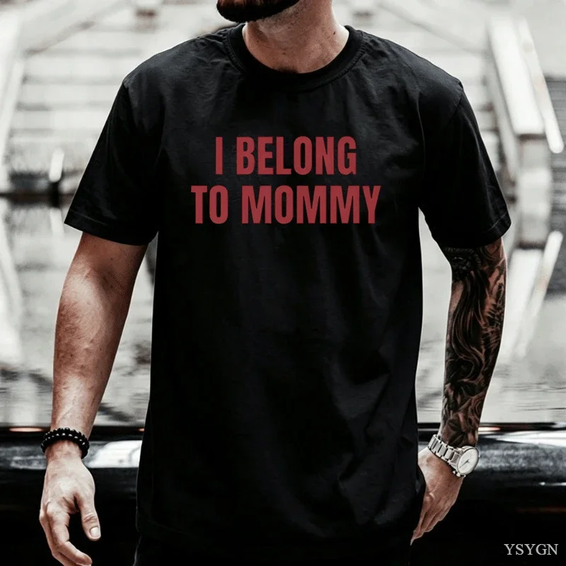I Belong To Mommy T Shirt Cotton Tee Funny T-Shirts Men and Women Short Sleeve Round Neck Printed Tshirts Streetwer Clothing