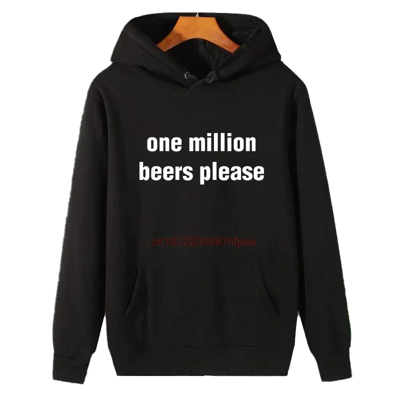 One Million Beers Please Graphic Hooded Sweatshirts Suitable For All Ages Winter Essentials Thick Sweater Hoodie Men's Clothing
