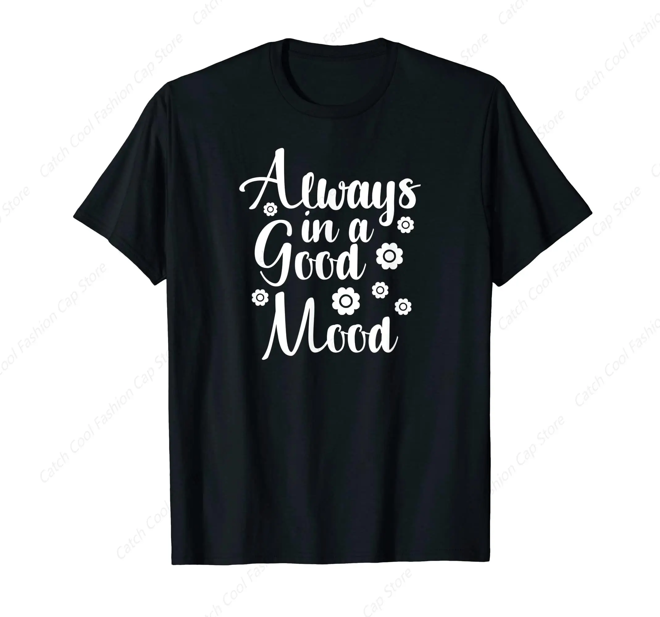 Always In A Good Mood T-Shirt for Men Clothing Tops Tee Vintage 100% Cotton Short Sleeve Summer Gift for Friends Sports Daily