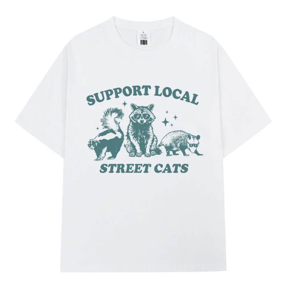 Support Local Street Cats Raccoon Opossum Meme T Shirt Fashion Casual Short Sleeve T Shirts Men Women Cotton Oversized T-shirt