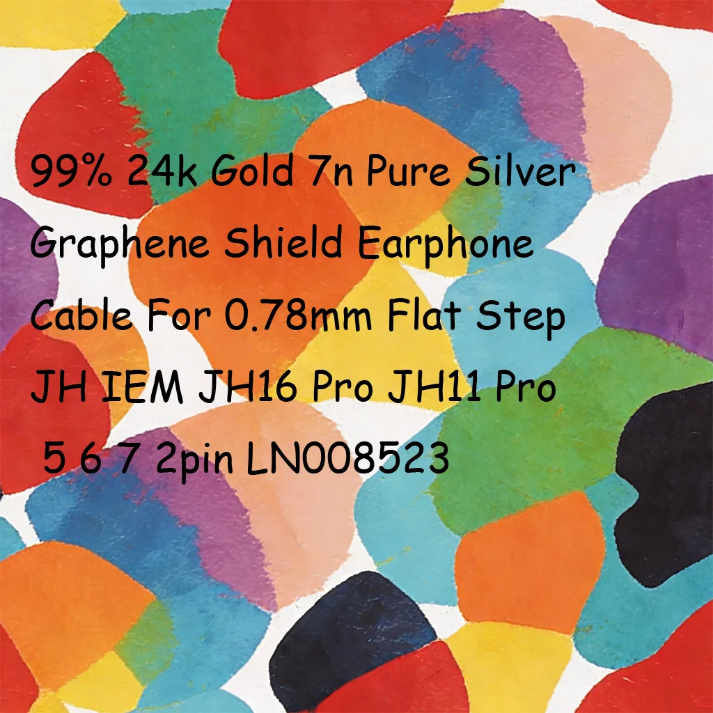 

99% 24k Gold 7n Pure Silver Graphene Shield Earphone Cable For 0.78mm Flat Step JH IEM JH16 Pro JH11 Pro 5 6 7 2pin LN008523