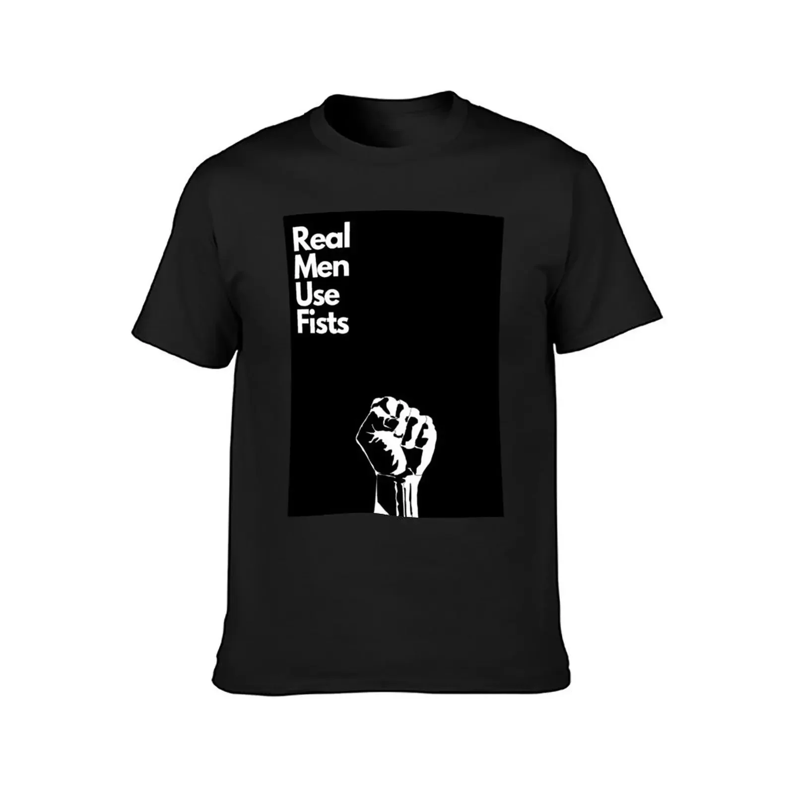 Real Men Use Fists T-Shirt customs design your own for a boy anime tshirt sports fans T-shirt men