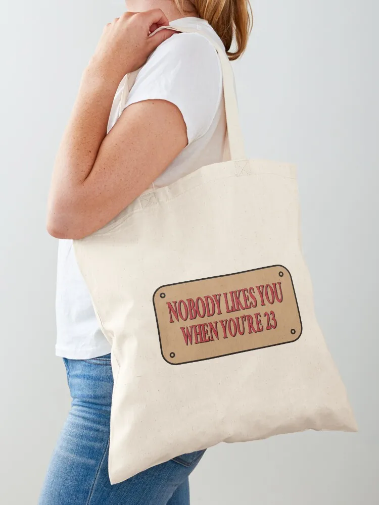 

Nobody Likes You When You're 23 Funny 23rd B-Day Celebration Gift Birthday idea Tote Bag personalized tote