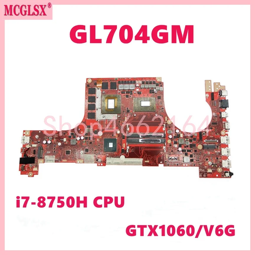 

GL704GM W/i7-8750H CPU GTX1060-V6G GPU Mainboard For ASUS ROG GL704GV GL704G_S7C GL704 S7BS GL704GM S7CM Laptop Motherboard