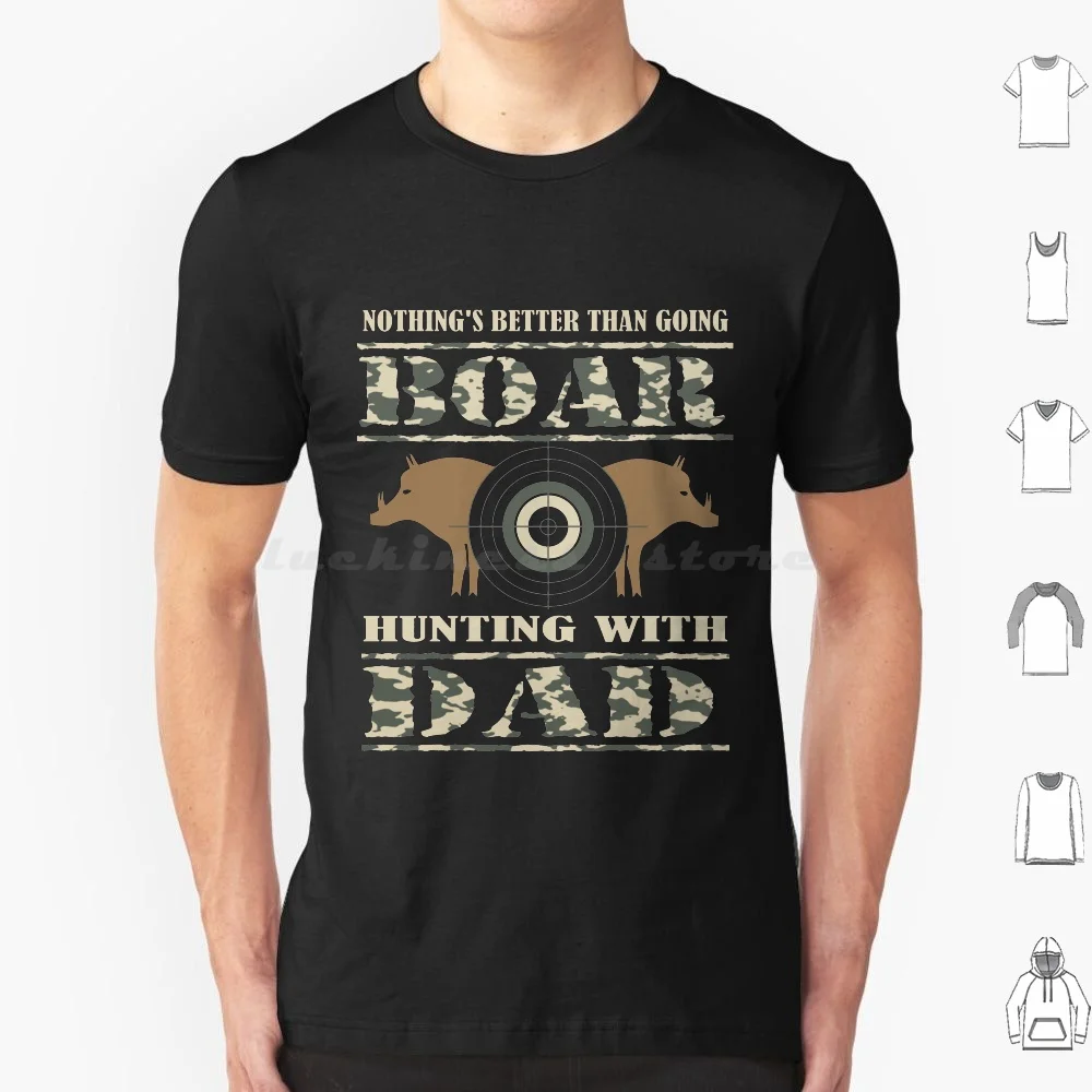 Boar Hunting With Dad T Shirt Cotton Men Women DIY Print Fathers Day For Dad For Father For Man Hunt With Dad Hunting With Dad