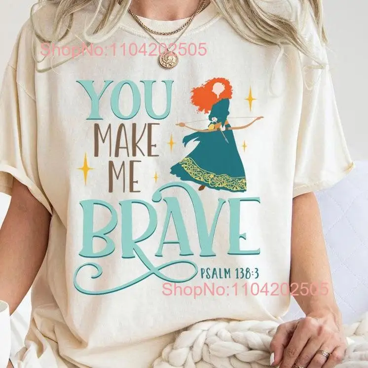 You Make Me Brave T Shirt Psalm 138 3 Merida Comfort Colors Magical God is long or short sleeves