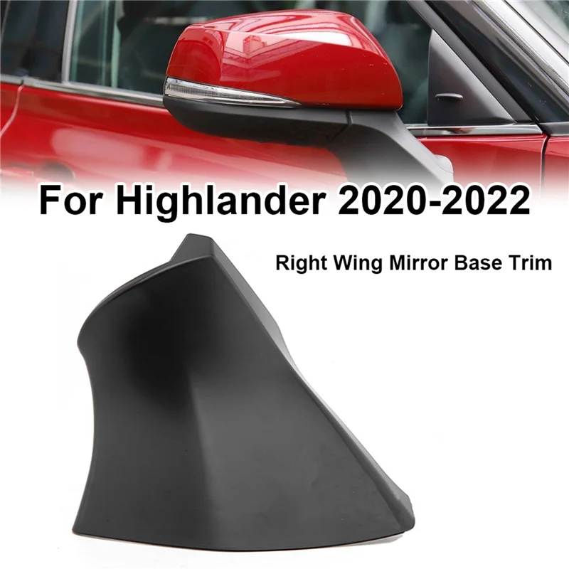 

For Toyota Highlander 2020-2022 Right Wing Mirror Base Trim Rearview Mirror Triangle Base Cover