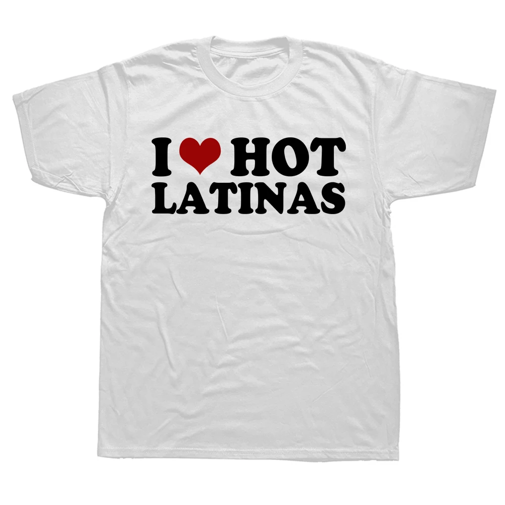 Novelty Awesome I Heart Hot Latinas T Shirts Graphic Streetwear Short Sleeve Birthday Gifts I Love Latina T-shirt Mens Clothing