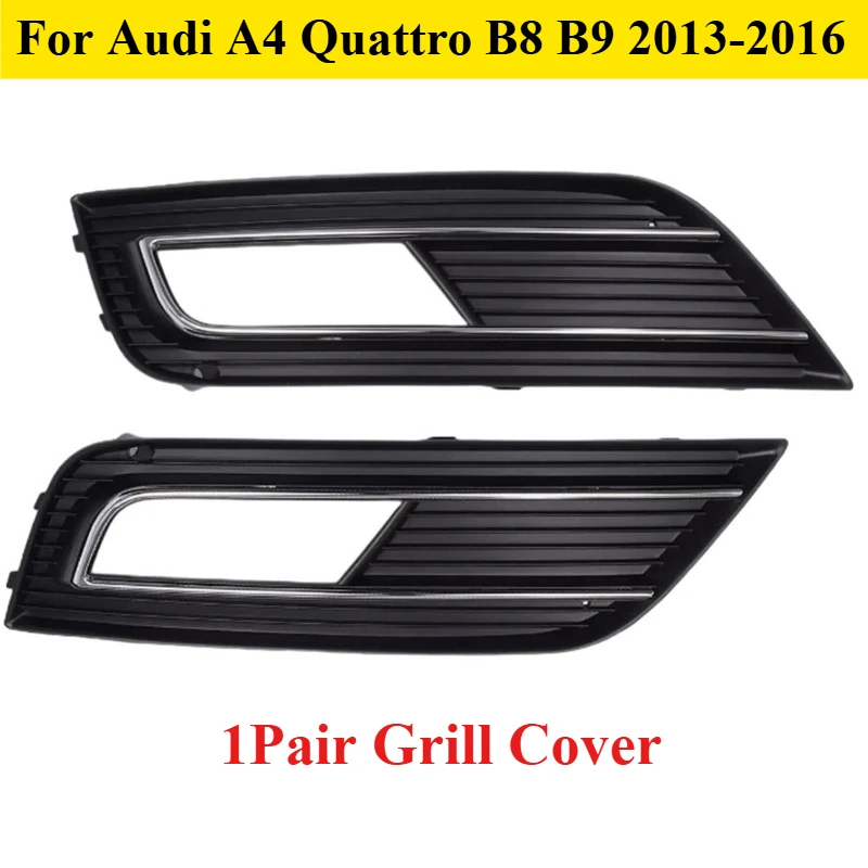 

8KD807681B 8KD807682B Front Bumper Lower Fog Light Grille Grill Cover Car Accessorie For Audi A4 Quattro B8 B9 2013-2016