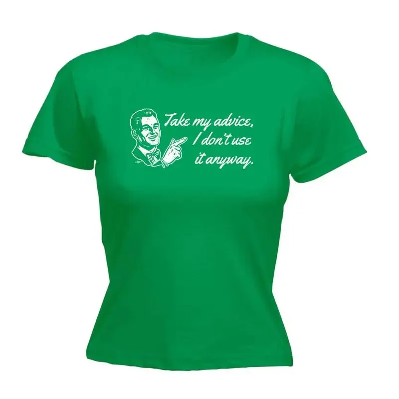 Take My Advice Dont Use It Anyway Womens T Shirt Funny Novelty