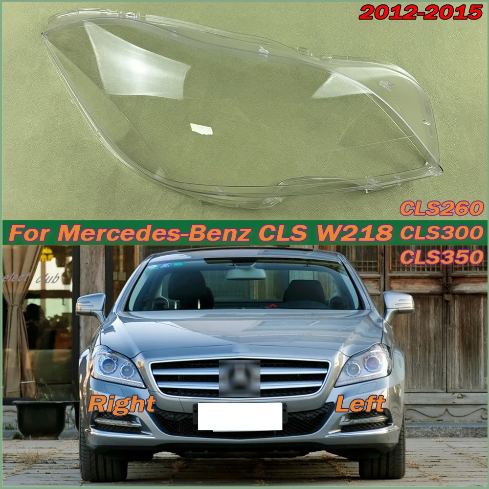 

For Mercedes-Benz CLS W218 CLS260 CLS300 CLS350 2012-2015 Headlamp Cover Lens Transparent Lampshade Headlight Shell Plexiglass