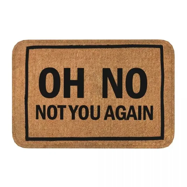 Funny Door Mat Oh No Not You Again Flannel Doormat Home Decorations Anti-Slip Welcome Mats for Home Kitchen Indoor Mat