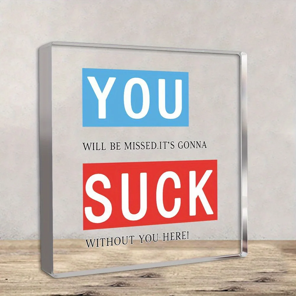 

2D, Acrylic Desktop Decoration - "You'll Miss It, Everything Would Be Terrible Without You!" - Living Room and Office Decoration
