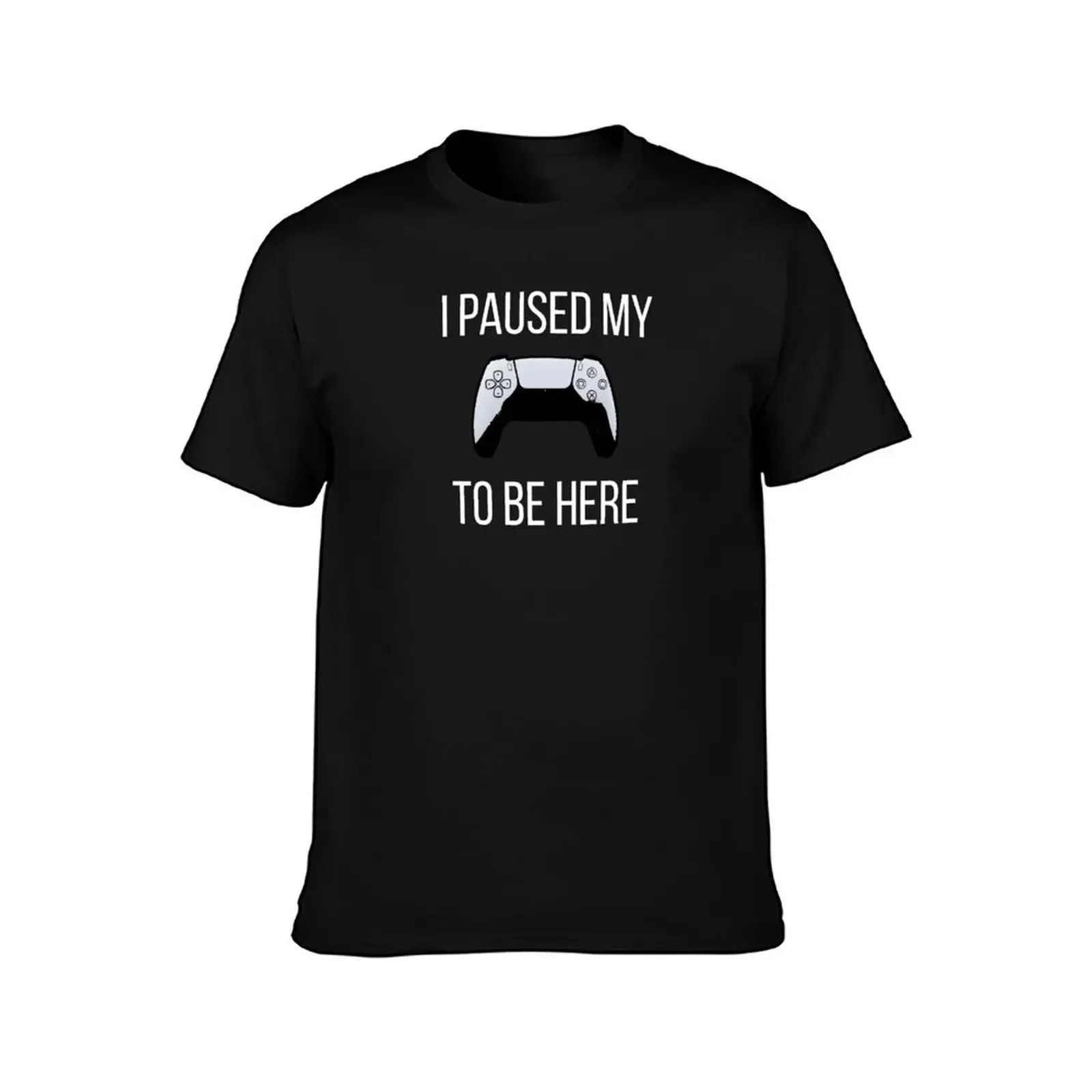 I Paused My Game To Be Here, PS5 Edition T-Shirt shirts graphic tees anime t shirts black t-shirts for men