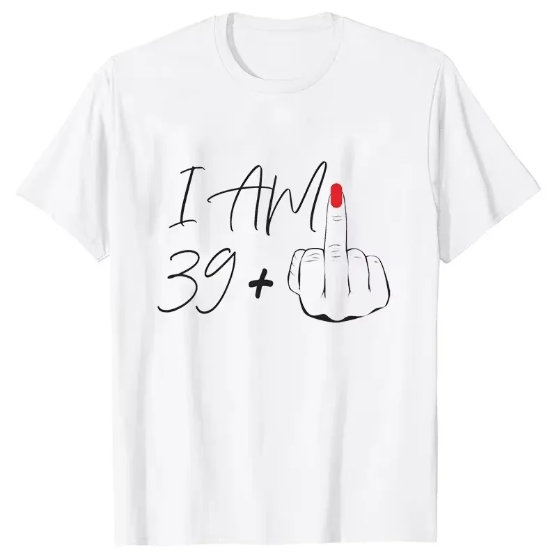 I Am 39 Middle Finger T Shirt Ladies 40th Birthday Party Tees Aesthetic Streetwear Short Sleeve Tops T-shirt Female