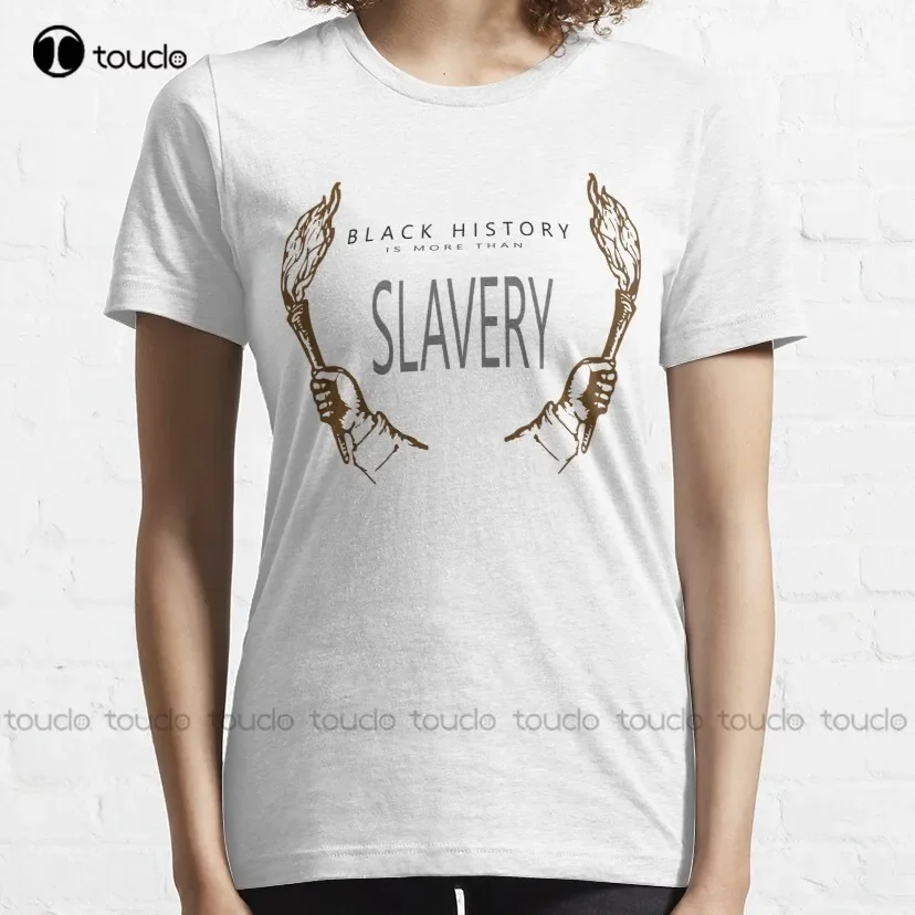 Black History Is More Than Slavery, Black History Classic T-Shirt Classic T-Shirt Shirt Men Digital Printing Tee Shirts Xs-5Xl