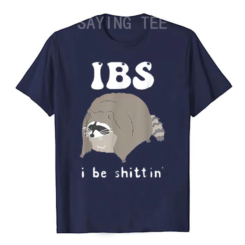 IBS I Be Shittin' - Raccoon Funny T-Shirt Humorous Irritable Bowel Syndrome Graphic Outfits Cute Cool Coworkers Saying Tee Gifts