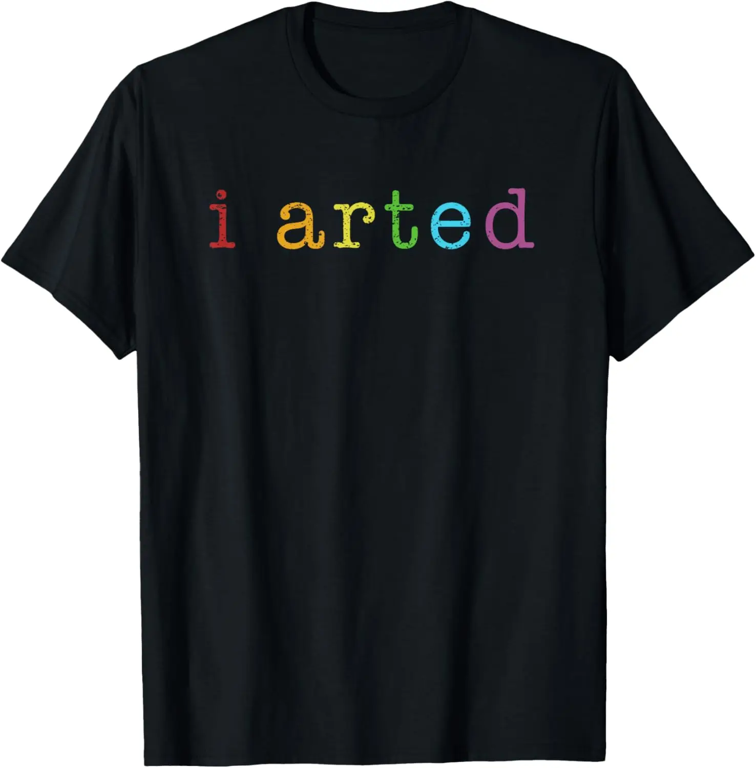 

I Arted Funny Art Lovers Graphic Artist Painting T-Shirt