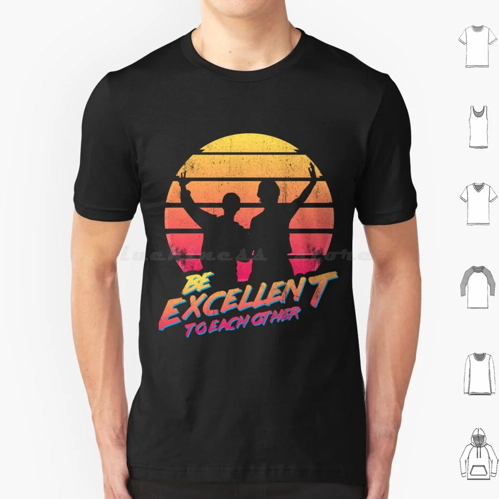 Bill And Ted-Be Excellent To Each Other T Shirt Big Size 100% Cotton Bill And Ted Be Excellent To Each Other