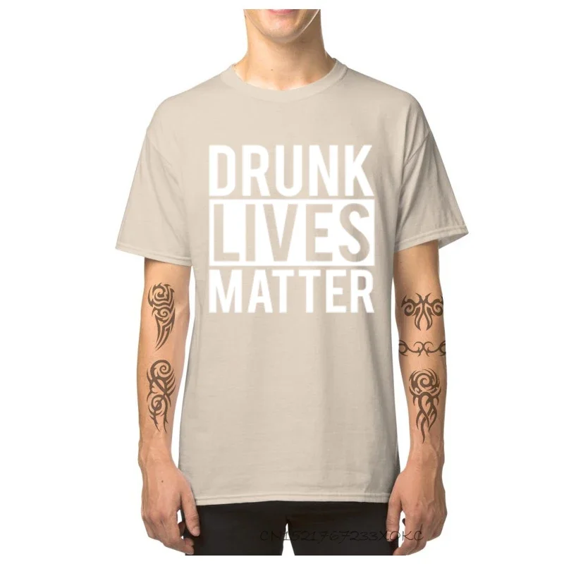 Drunk Lives Matter Discount Men's T-shirts Printed Top T Shirts 100% Cotton Crewneck Men's TShirt Top T-Shirt April FOOL DAY