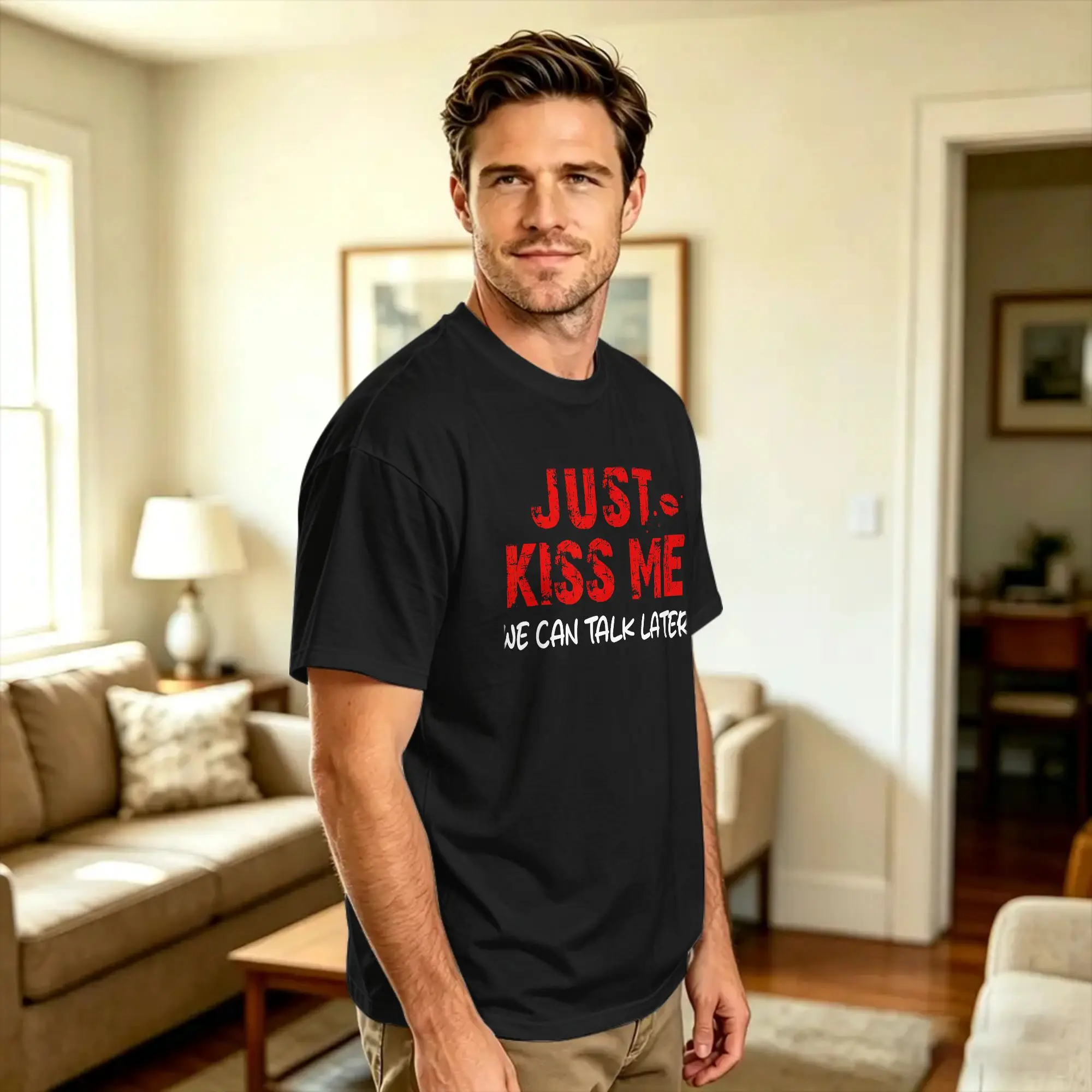 Just Kiss Me We Can Talk Later Cotton T Shirt For Man Summer  Vintage T-Shirts Hippie Tees Plus Size Custom DIY Clothing
