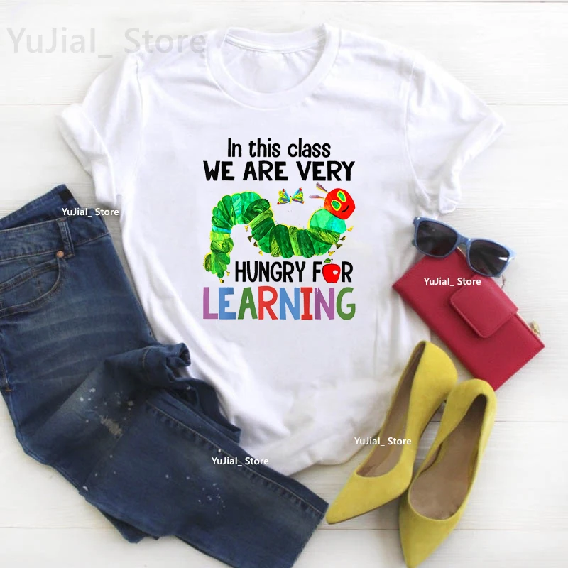 

In This Class We Are Very Hungry For Learning Caterpillar Graphic Print Tshirt women Summer Fashion Top Tee Shirt Femme T-Shirt