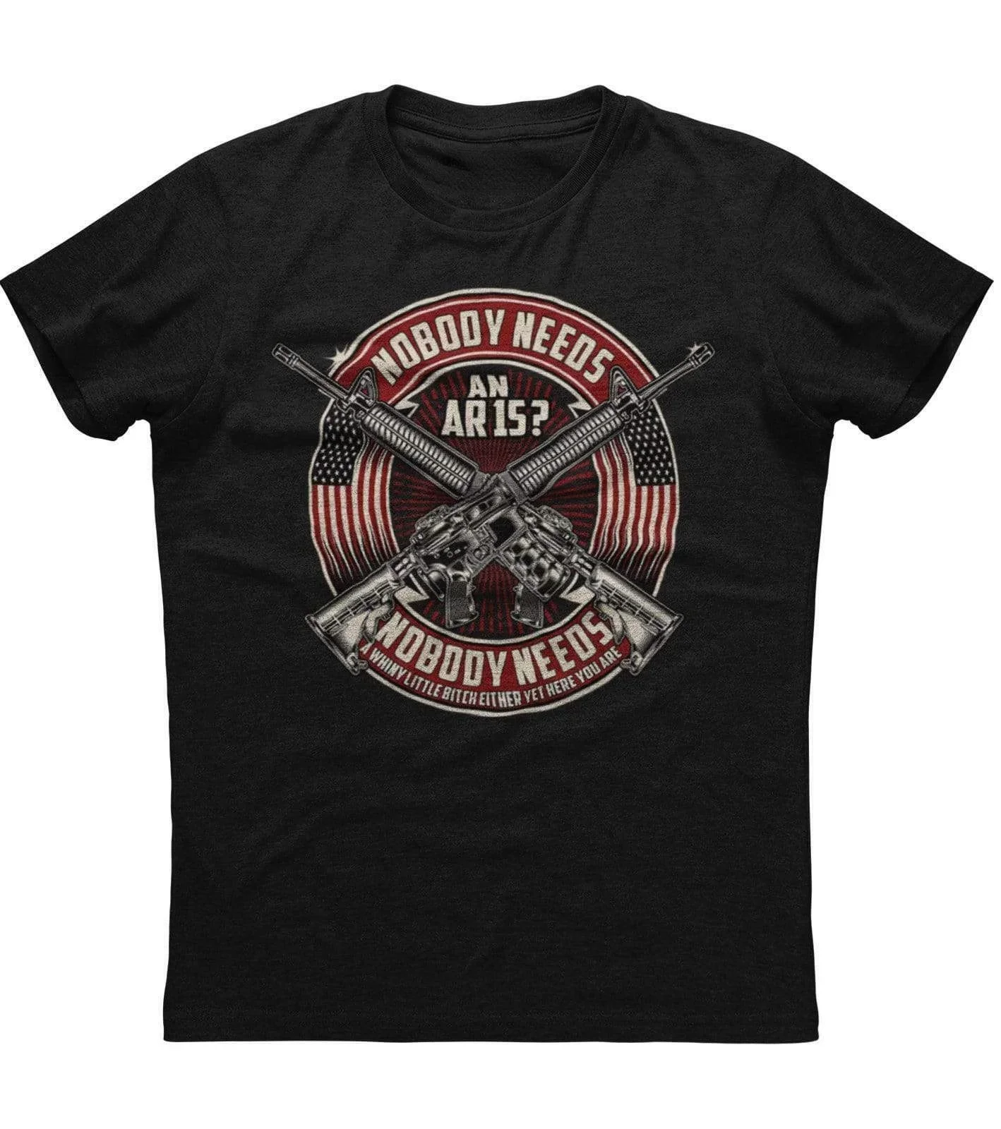 Nobody Needs An AR 15? Gun Rights Patriotic T-Shirt 100% Cotton O-Neck Summer Short Sleeve Casual Mens T-shirt Size S-3XL