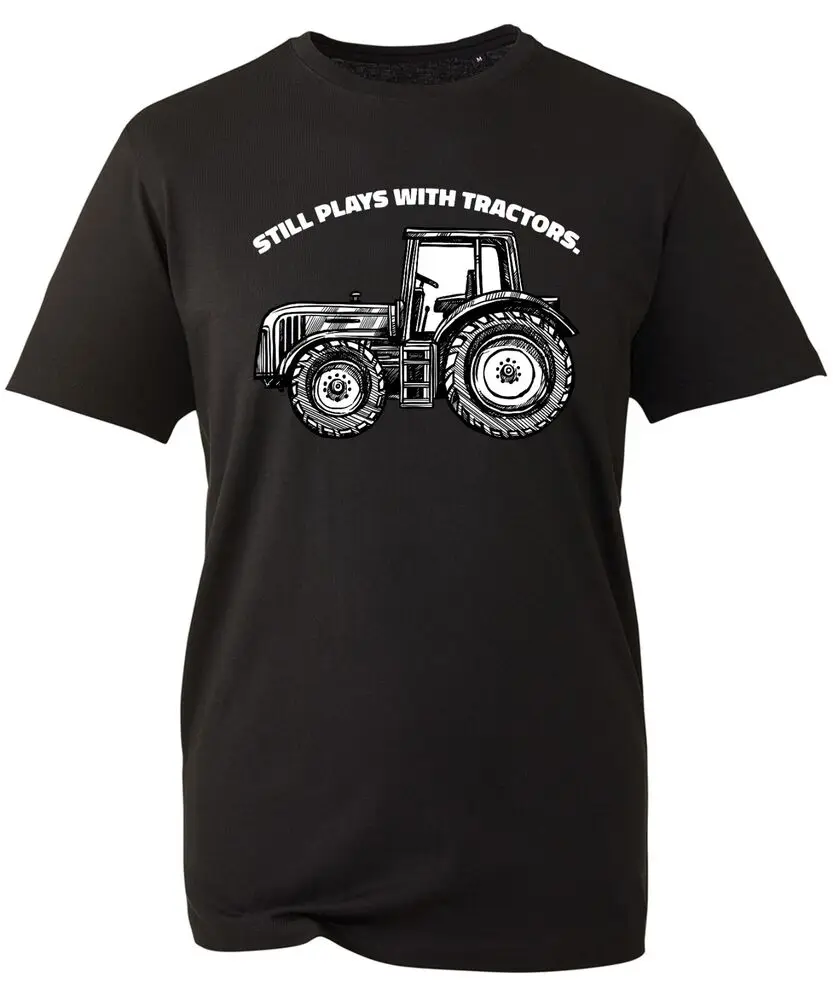 Still Plays With Tractors T-Shirt Funny Farmer Farming Hand Tractor Spreading  High Quality 100%Cotton Short Sleeve