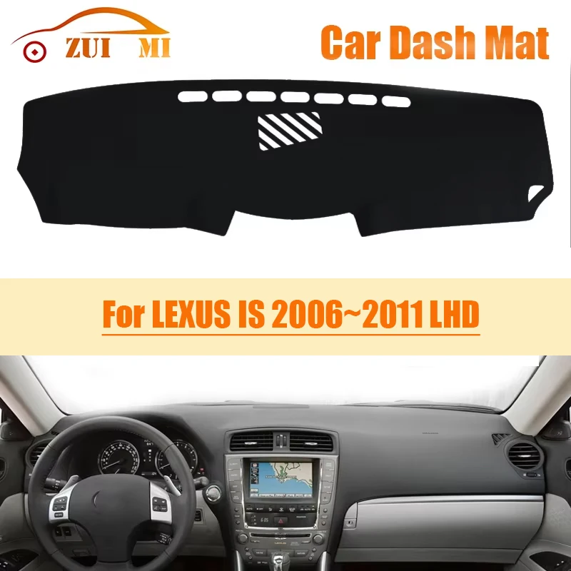 

ZUIMI Dashboard Cover Dash Mat Dashmat For LEXUS IS 2006~2011 LHD RHD Dash Board Cover Pad Sun Shade Dedicated Car Non Slip