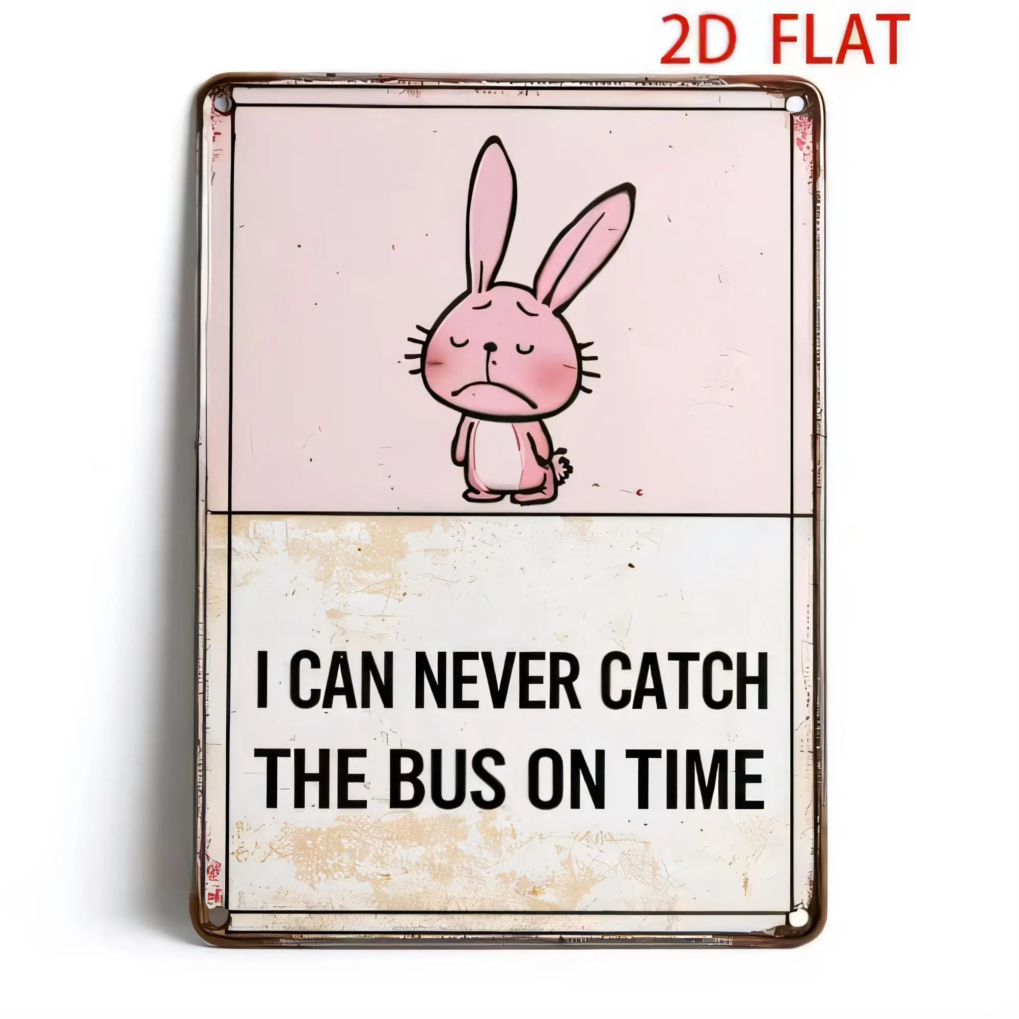 Tin Sign 2D Flat Funny Rabbit Quote I Can Never Catch The Bus On Time Vintage Metal Poster Wall Decor for Home Bar Cafe Office M