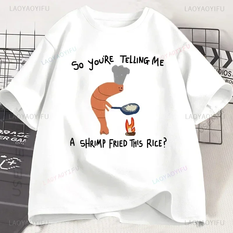 Funny Boyfriend/girlfriend Shrimp Fried This Rice Shirt Weird Graphic Tops Short Sleeve Fashion Casual Loose Tees Women Shirt