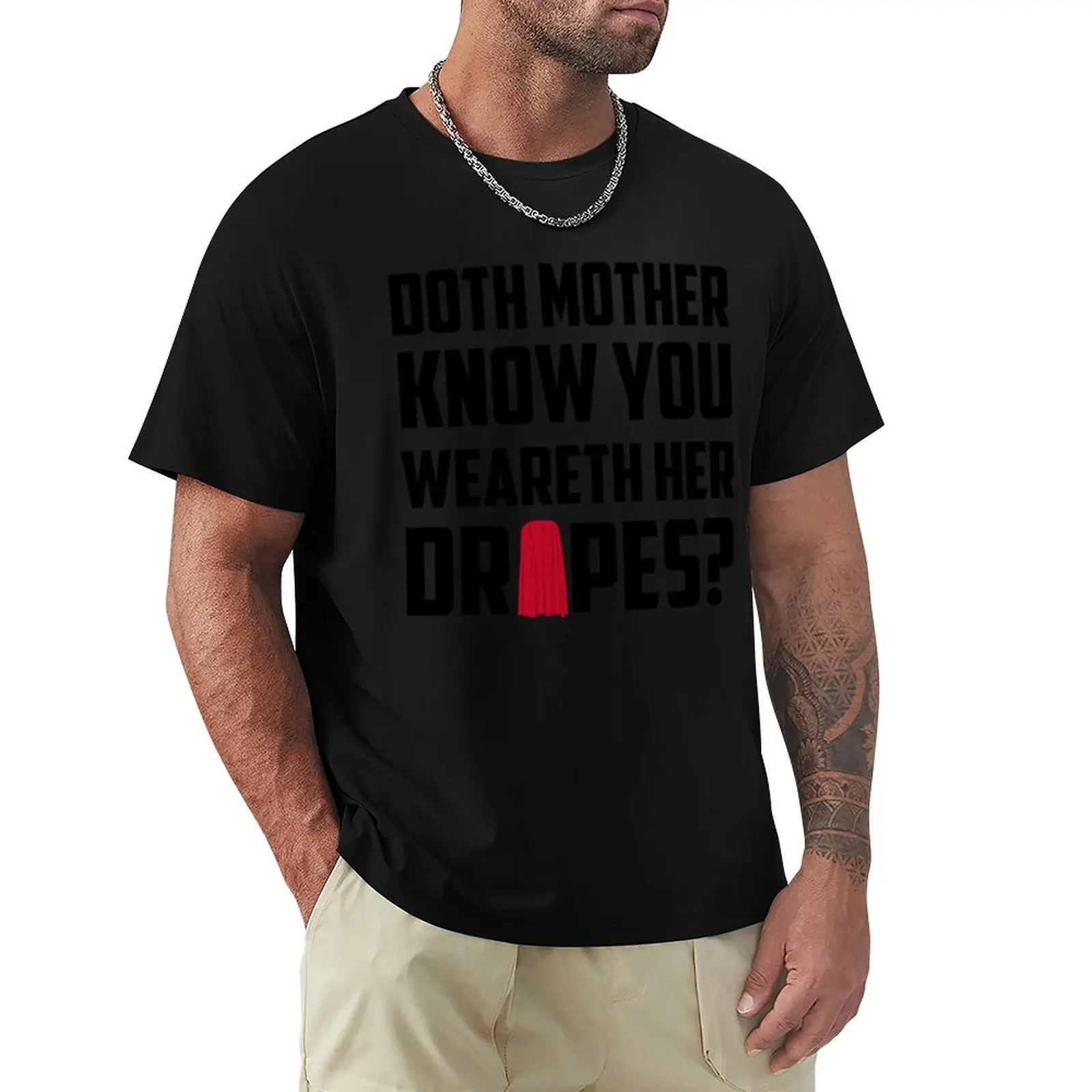 Doth Mother Know you weareth her Drapes Essential T-Shirt kawaii clothes blacks vintage clothes cute tops Men's cotton t-shirt