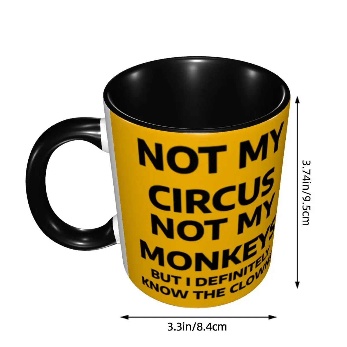 Not My Circus Not My Monkeys Coffee Mug DIY Personalized But I Definitely Know the Clowns Ceramic Milk Tea Mug