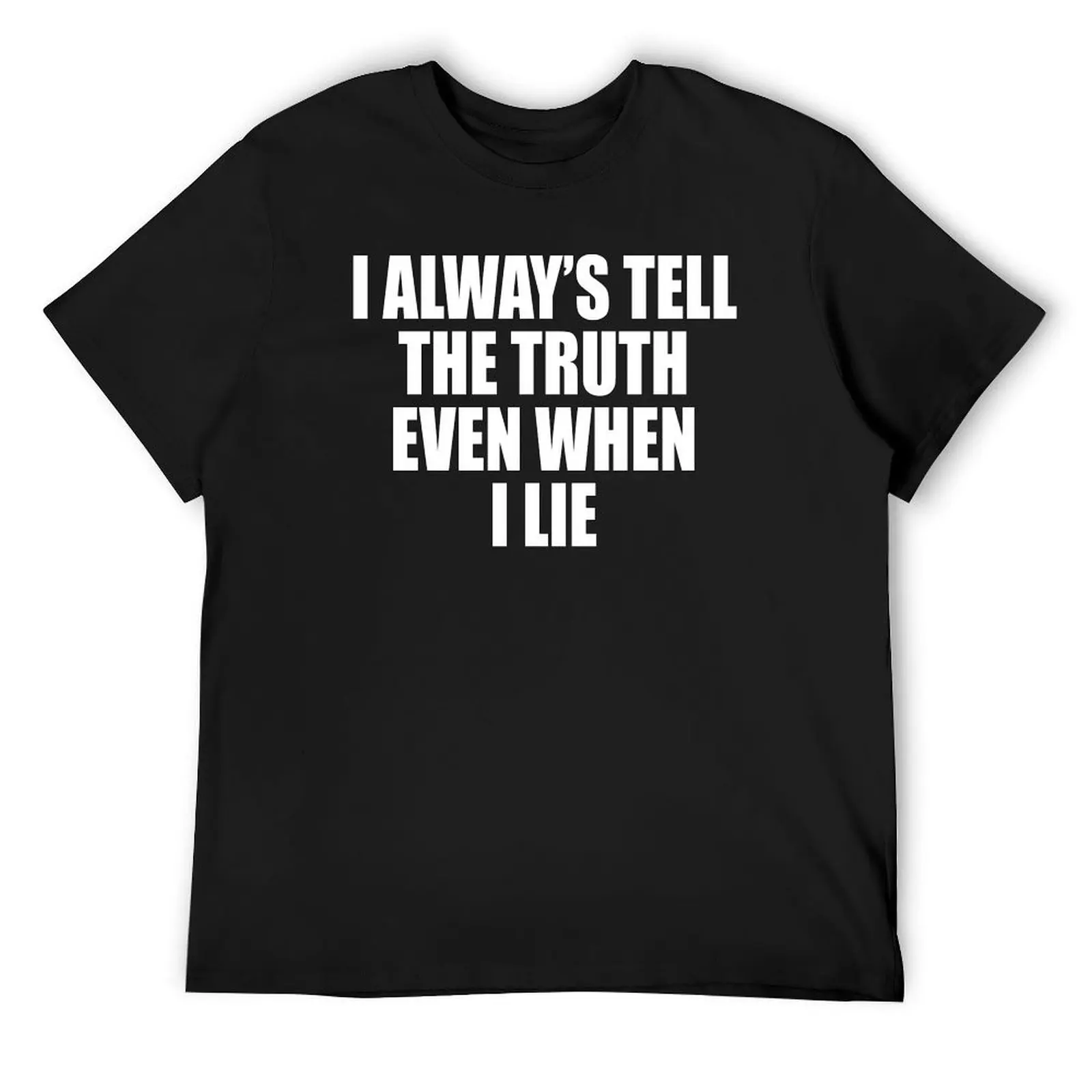 

I Always Tell The Truth Even When I Lie T-Shirt quick-drying cheap stuff plus size clothes aesthetic clothes clothing for men