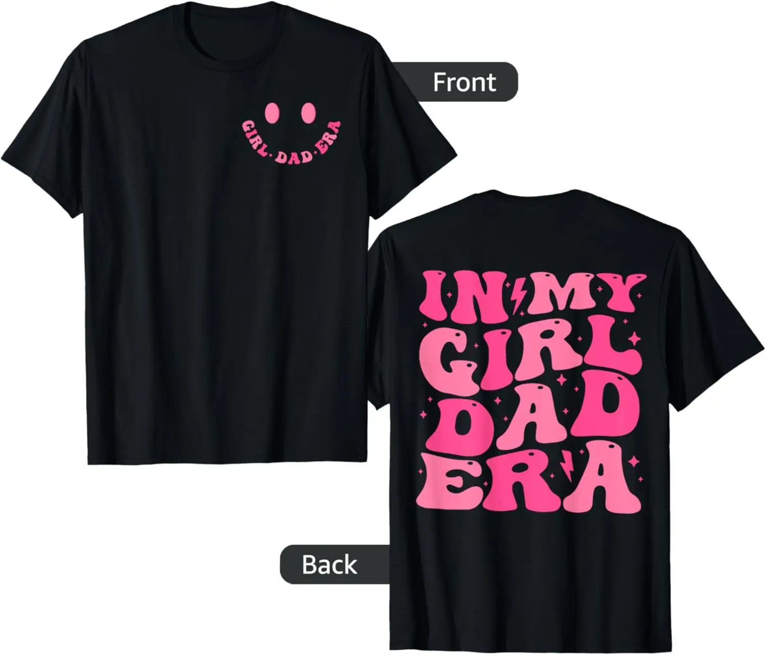 Funny In My Dad Girl Era Tee Fathers Day (2-Sided) T-Shirt